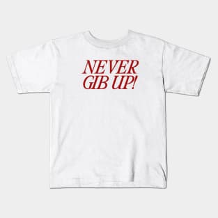 Never Gib Up Shirt| Funny Meme Gen Z y2k Kids T-Shirt